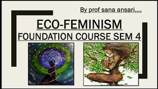 ECOFEMINISMECOFEMINISMFOUNDATION COURSEProfSanaAnsari [upl. by Widera]