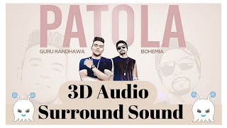 Patola  Guru Randhawa  Bohemia  3D Audio  Surround Sound  Use Headphones 👾 [upl. by Kenway215]