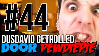 DUSDAVID GETROLLED DOOR PEWDIEPIE  Troll 44 [upl. by Mcdowell261]