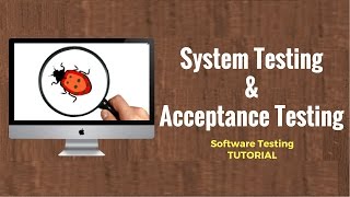 Acceptance Testing amp System Testing  Software Testing Tutorial [upl. by Zerlina]