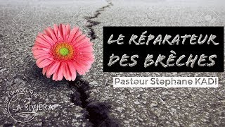 Le Réparateur des Brèches  Pasteur Stéphane KADI  26062018 [upl. by Ainelec19]