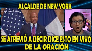 EL ALCALDE DE NEW YORK SE ATREVIÓ A DECIR ESTO EN VIVO DE LA ORACIÓN [upl. by Anuahsat]