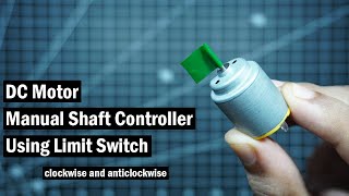 DC Motor Forward and Reverse shaft controller using Limit switch  Simple Electronic Project [upl. by Alleira]