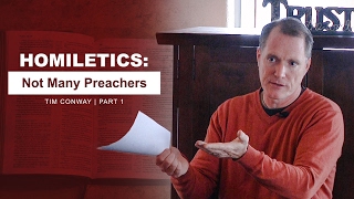 Homiletics Not Many Preachers Part 1  Tim Conway [upl. by Krilov]