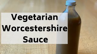 How to Make Vegetarian Worcestershire Sauce [upl. by Leisha]