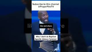 Why I dont do Baptism  Apostle Johnson Suleman apostlejohnsonsuleman [upl. by Nevsa]