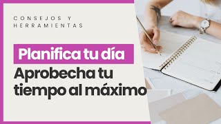 PLANIFICA TU DÍA Aprobecha tu tiempo al máximo [upl. by Asillam]