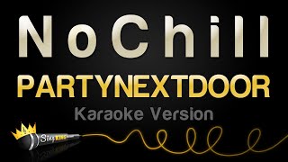 PARTYNEXTDOOR  N o C h i l l Karaoke Version [upl. by Ididn]