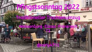 Trachtenumzug Pfingstsonntag 2022 in Wissembourg Alsace France Teil 3 [upl. by Olinde461]