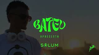 BATEU apresenta Sólum  Techno  Melodic  Progressive [upl. by Muslim]