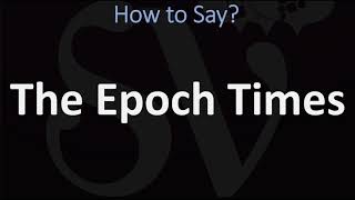 How to Pronounce The Epoch Times CORRECTLY [upl. by Milena]