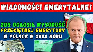 đźš¨WIADOMOĹšCI EMERYTALNE ZUS OGĹOSIĹ KWOTÄ TYLE WYNOSI ĹšREDNIA EMERYTURA W POLSCE W 2024 R [upl. by Ecissej]