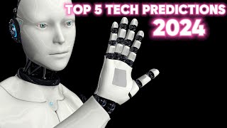 TOP 5 TECHNOLOGY PREDICTIONS IN 2024 [upl. by Yelsnia]