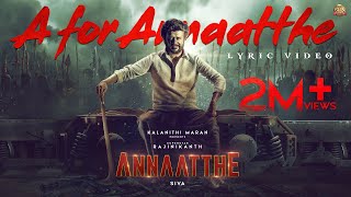 A for Annaatthe  Lyric Video  Annaatthe  Rajinikanth  Sun Pictures  DImman  Siva  Arivu [upl. by Iggep]