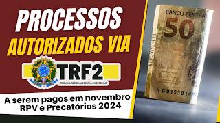 PAGAMENTOS DA JUSTIÇA  TRF2  PROCESSOS APTOS A RECEBER EM NOVEMBRO  RPV E PRECATÓRIOS 2024 [upl. by Latyrc150]