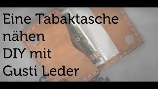 Tutorial  Eine Tabaktasche selber nähen  DIY  Anleitung  Gusti Leder [upl. by Ahsilahs]