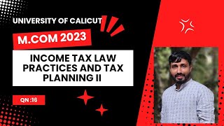 INCOME TAX LAW PRACTICES AND TAX PLANNING II PYQ2023QTN 16PART C [upl. by Aissac]