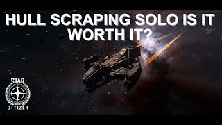 Star Citizen 322 Salvage Gameplay Solo Hull Scraping Is It Worth it Including How To Use Guide [upl. by Mak187]