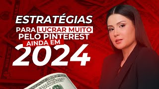 Estratégias para lucrar muito pelo Pinterest em 2024 [upl. by Dorothi673]