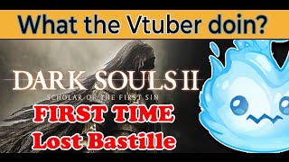 【 VTUBER 】 Am I lost in Lost Bastille  Dark Souls 2 first time 【 willowispy 】 [upl. by Akinihs128]