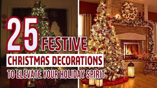 25 Festive Christmas Decorations to Elevate Your Holiday Spirit [upl. by Josephson]