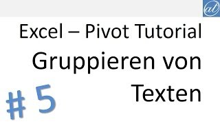 Excel  Pivot Tutorial 5  Gruppieren von Texten [upl. by Giuditta]