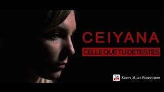 Ceiyana quotCelle que tu detestesquot Clip By Ericse13 [upl. by Claus115]