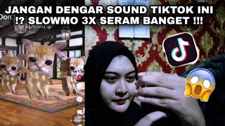 JANGAN DENGAR SOUND TIKTOK INI  SLOWMO 3X SERAM BANGET [upl. by Natalya]