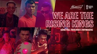 Budweiser X World Cup™ We Are The Rising Kings  Rhymastic x Touliver  Official MV [upl. by Elaina]