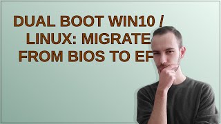 Dual Boot Win10  Linux Migrate from BIOS to EFI [upl. by Hama]