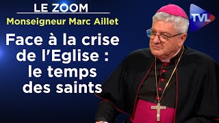 Face à la crise de lEglise  le temps des saints  Le Zoom  Monseigneur Marc Aillet  TVL [upl. by Derry]