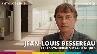 Myology 2019  JeanLouis Bessereau et les syndromes myasthéniques [upl. by Sierra]