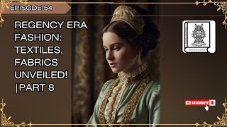 Regency Era FashionTextiles and Fabrics Unveiledpart8 fashionhistory history traditionalattire [upl. by Salchunas]