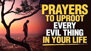 LISTEN TO THIS  Powerful amp Blessed Prayers To Uproot Everything That Is Evil In Your Life [upl. by Karine]