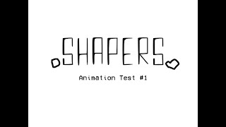 Shapers  Animation Test 1 [upl. by Ardnuahs]