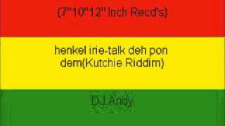 henkel irietalk deh pon demKutchie Riddim [upl. by Weinberg]