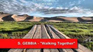 Salvatore Gebbia  Walking Together [upl. by Ripley79]