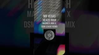 Mr Vegas  Heads High Madness Muv X DSM League Remix [upl. by Nyrad132]