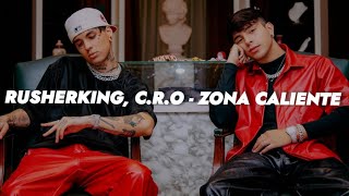 Rusherking CRO  Zona Caliente 🔥 LETRA [upl. by Enieledam290]