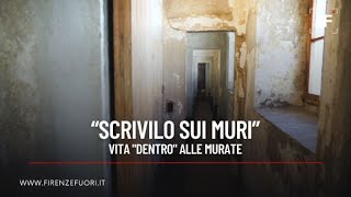 Scrivilo sui muri vita quotdentroquot alle Murate [upl. by Ready]