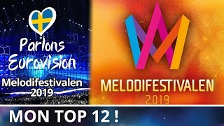 Mon Top 12 du Melodifestivalen 2019 🇸🇪   avis [upl. by Euqinoj575]