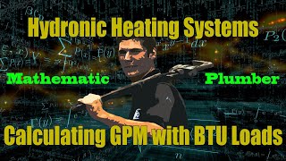 Calculating GPM with BTU Loads for a Hydronic System [upl. by Bunde]