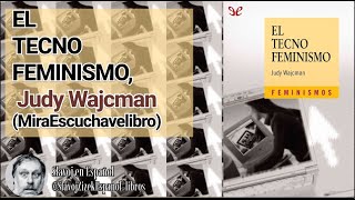 El tecnofeminismo Judy Wajcman Audiolibro [upl. by Aiksas261]