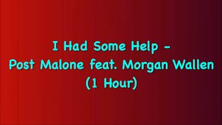 I Had Some Help  Post Malone feat Morgan Wallen 1 Hour w Lyrics [upl. by Llennor]