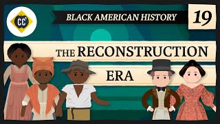 Reconstruction Crash Course Black American History 19 [upl. by Aenea]