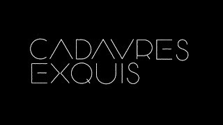 Cadavres exquis [upl. by Myrt]