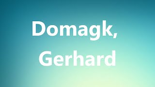 Domagk Gerhard  Medical Meaning and Pronunciation [upl. by Hsot]