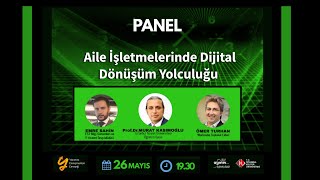 PANEL  Aile İşletmelerinde Dijital Dönüşüm Yolculuğu [upl. by Hewe]