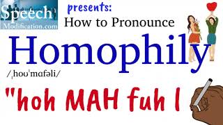 How to Pronounce Homophily [upl. by Neelyar685]