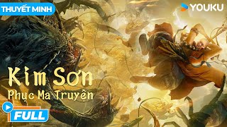 THUYẾT MINH Kim Sơn Phục Ma Truyện  Invisible Guard  Nghiệt Duyên Của Bạch Xà  Phim Lẻ YOUKU [upl. by Consalve]